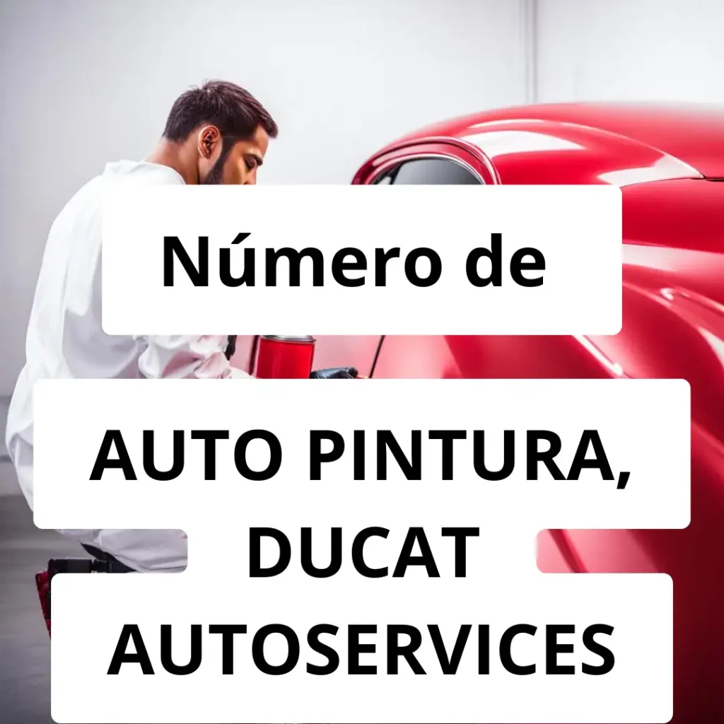 Numero de vendedor de pintura automotriz AUTO PINTURA, DUCAT AUTOSERVICES