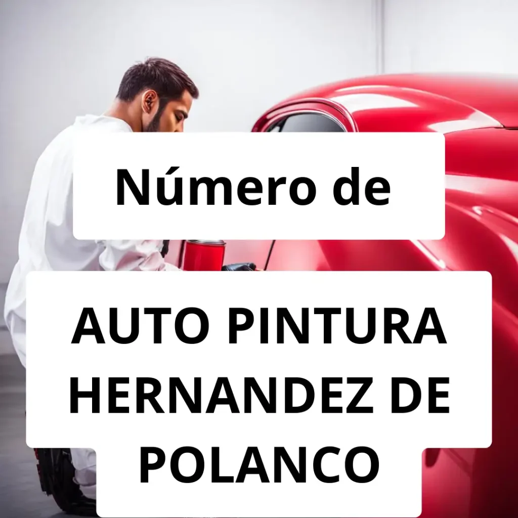 Numero de vendedor de pintura automotriz AUTO PINTURA HERNANDEZ DE POLANCO
